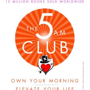 The 5 AM Club: Own Your Morning. Elevate Your Life by Robin Sharma (Author)  Format: Paperback